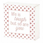 Plaque Tabletop Life Is Tough Mdf 3x3