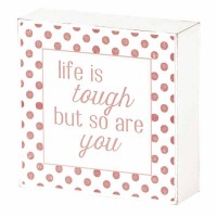 Plaque Tabletop Life Is Tough Mdf 3x3