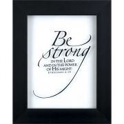 Framed Art Be Strong in the Lord Ephesians 6:10, 8x10in.