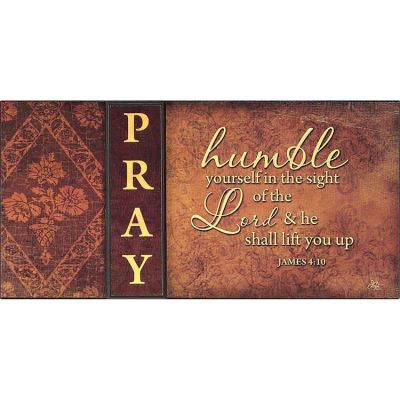 Plaque Pray Humble Yourself, James 4:10 - 603799552349 - SPLK816-1495