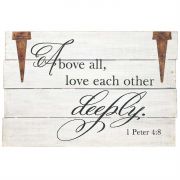 Plaque Wall-wood/metal-16x24 Inch, Above All 1 Peter 4:8