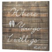 Plaque Wall Wood Where You Go I Will Go Ruth 1:16, 16 inch high