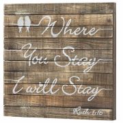 Plaque Wall Wood Where You Stay I Will Stay Ruth 1:16, 16 inch high