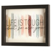 Framed Art Life Is Tough So Are You 10x8 Framed Art Life Is Tough So Are You 10x8