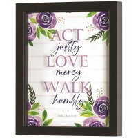 Framed Art Act Justly Love Mercy 8x10