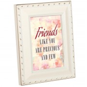 FRIENDS LIKE YOU PRECIOUS FEW FRIENDS LIKE YOU PRECIOUS FEW