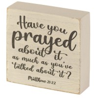 2pk -HAVE YOU PRAYED ABOUT IT TABLETOP PLAQUE - (Pack of 2)