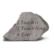 2 Teach Is 2 Touch Lives 4-Ever Cast Stone All Weatherproof Cast Stone
