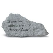 A Teacher Affects Eternity All Weatherproof Cast Stone