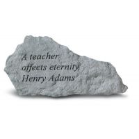 A Teacher Affects Eternity All Weatherproof Cast Stone